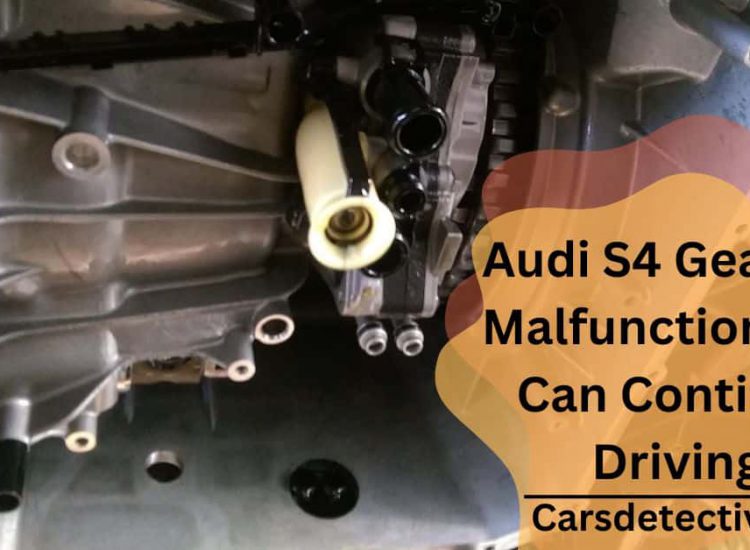 Audi S4 Gearbox Malfunction You Can Continue Driving