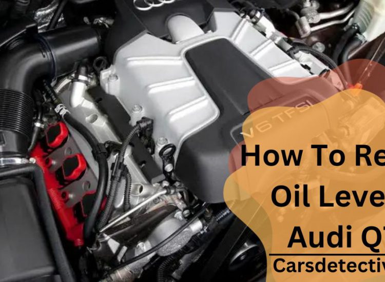 How To Reduce Oil Level In Audi Q7?