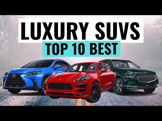 Performance and Durability Among Luxury SUVs