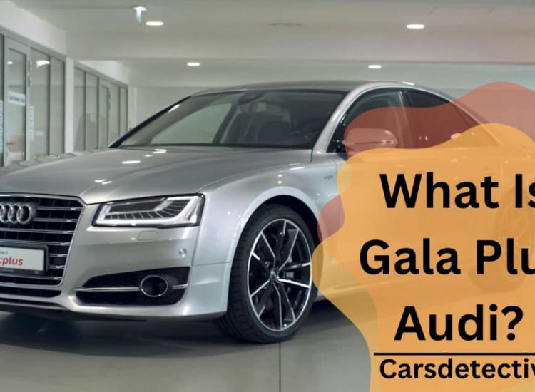 What Is Gala Plus Audi?