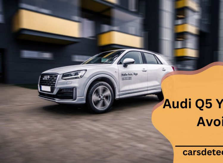 Audi Q5 Years to Avoid