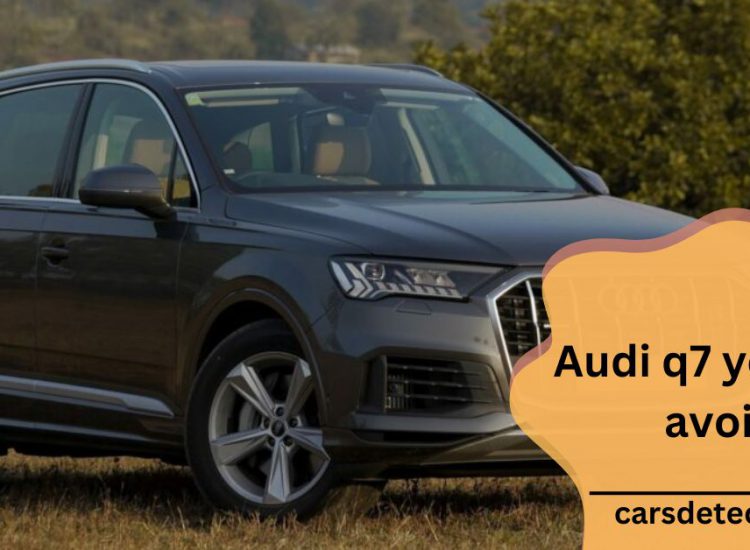 audi q7 years to avoid