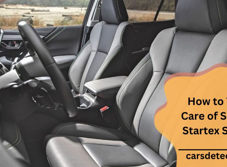 How to Take Care of Subaru Startex Seats